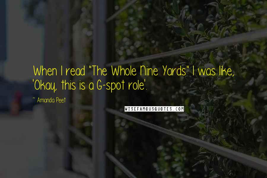 Amanda Peet Quotes: When I read "The Whole Nine Yards" I was like, 'Okay, this is a G-spot role'.
