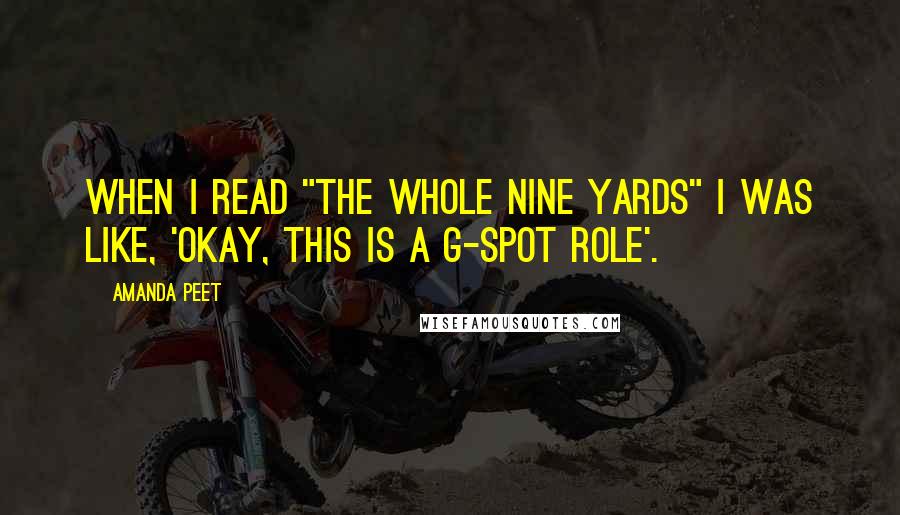 Amanda Peet Quotes: When I read "The Whole Nine Yards" I was like, 'Okay, this is a G-spot role'.