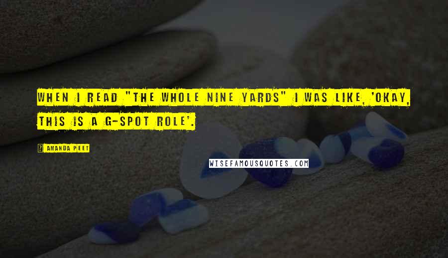 Amanda Peet Quotes: When I read "The Whole Nine Yards" I was like, 'Okay, this is a G-spot role'.