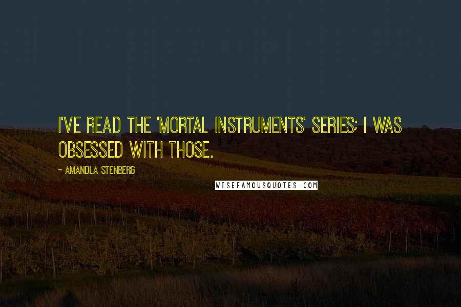 Amandla Stenberg Quotes: I've read the 'Mortal Instruments' series; I was obsessed with those.