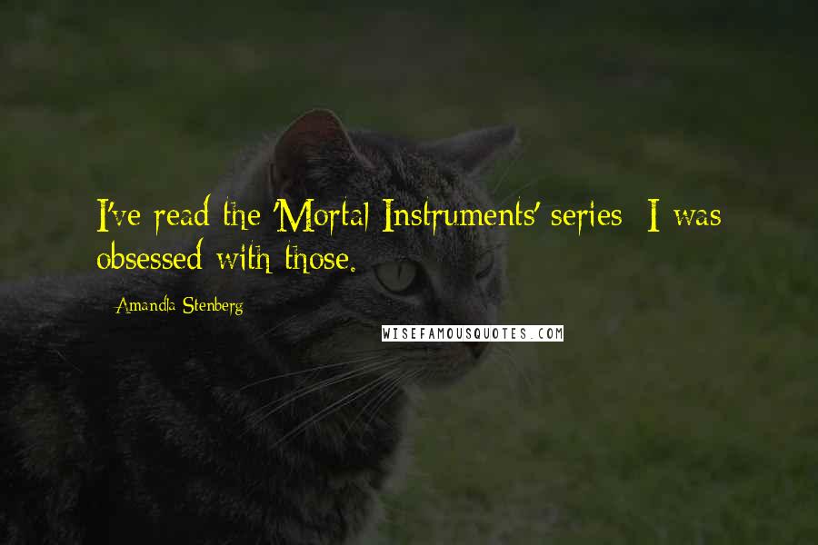 Amandla Stenberg Quotes: I've read the 'Mortal Instruments' series; I was obsessed with those.