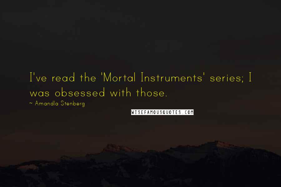 Amandla Stenberg Quotes: I've read the 'Mortal Instruments' series; I was obsessed with those.