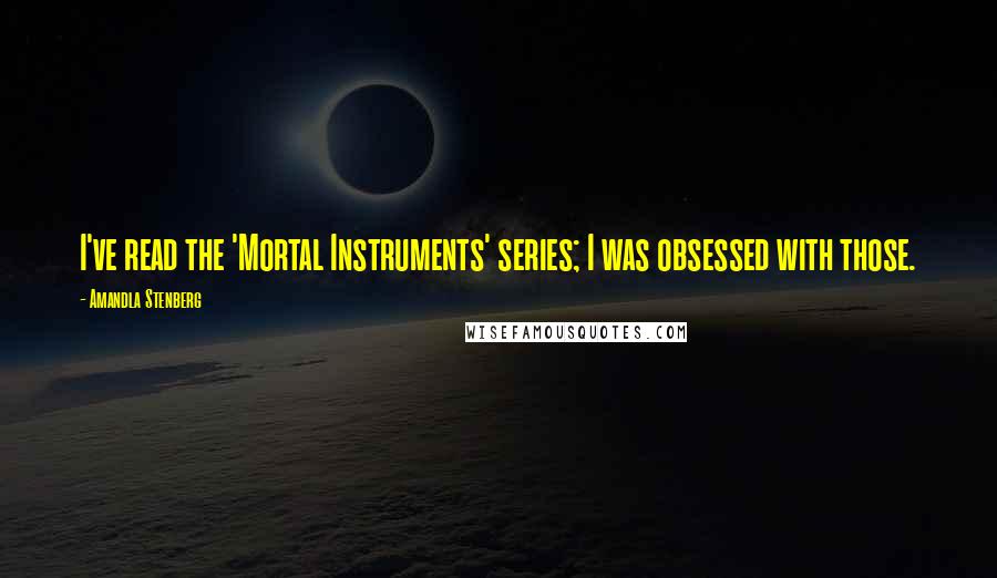 Amandla Stenberg Quotes: I've read the 'Mortal Instruments' series; I was obsessed with those.