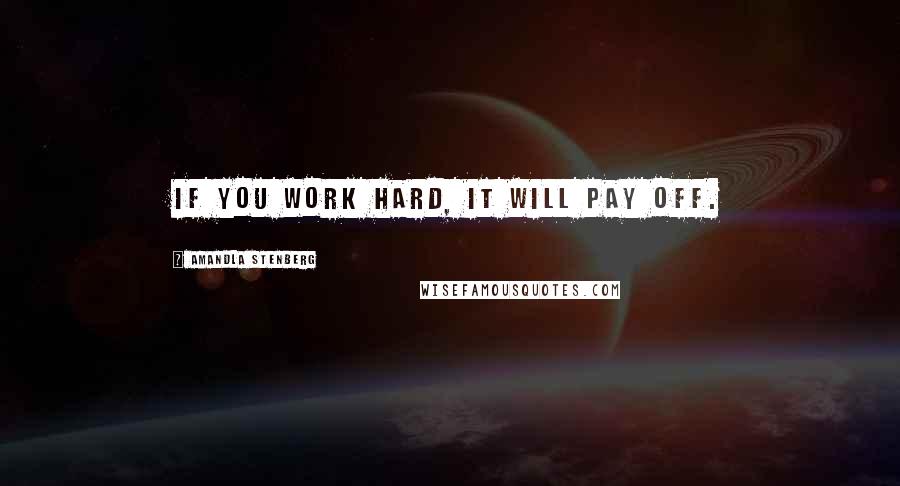 Amandla Stenberg Quotes: If you work hard, it will pay off.
