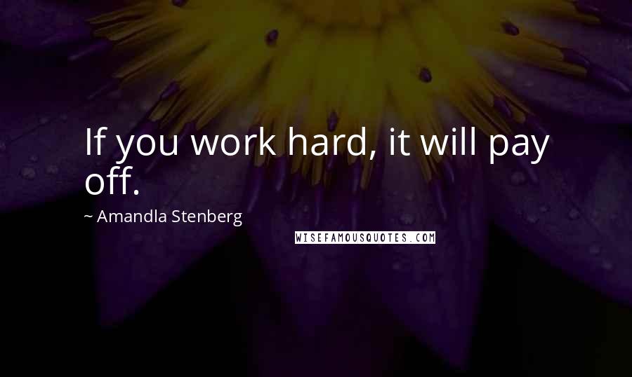 Amandla Stenberg Quotes: If you work hard, it will pay off.