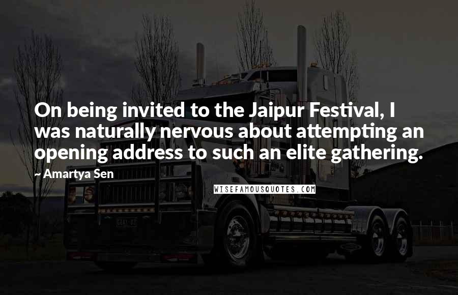 Amartya Sen Quotes: On being invited to the Jaipur Festival, I was naturally nervous about attempting an opening address to such an elite gathering.