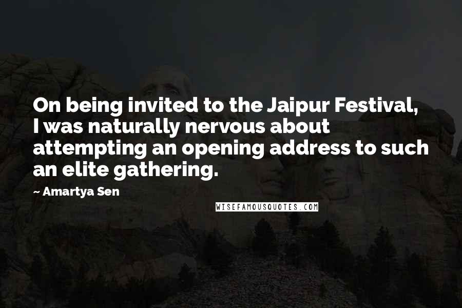 Amartya Sen Quotes: On being invited to the Jaipur Festival, I was naturally nervous about attempting an opening address to such an elite gathering.