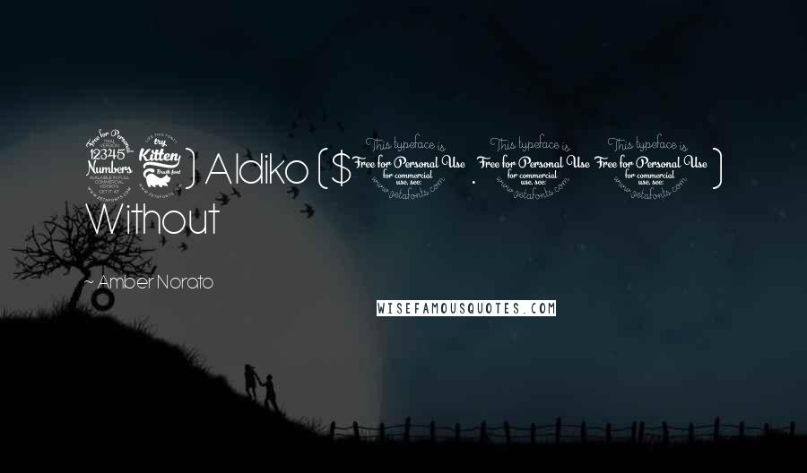 Amber Norato Quotes: 36) Aldiko ($0.00) Without