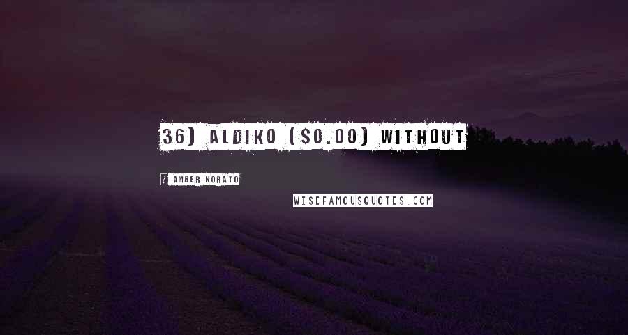Amber Norato Quotes: 36) Aldiko ($0.00) Without