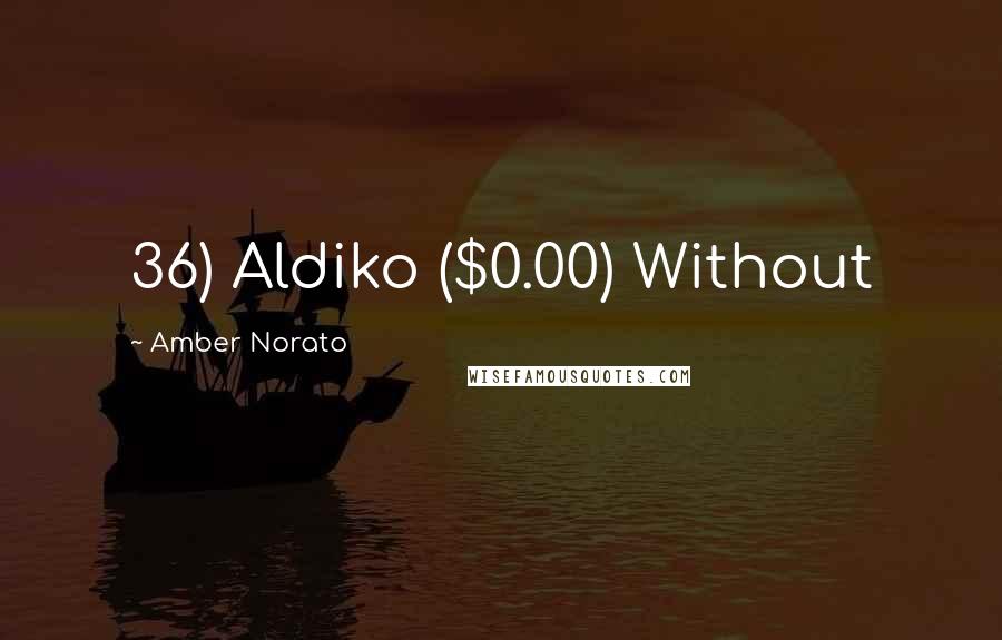 Amber Norato Quotes: 36) Aldiko ($0.00) Without