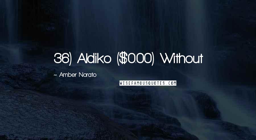 Amber Norato Quotes: 36) Aldiko ($0.00) Without