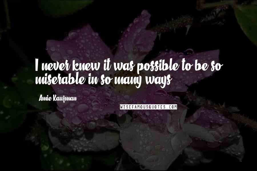 Amie Kaufman Quotes: I never knew it was possible to be so miserable in so many ways.