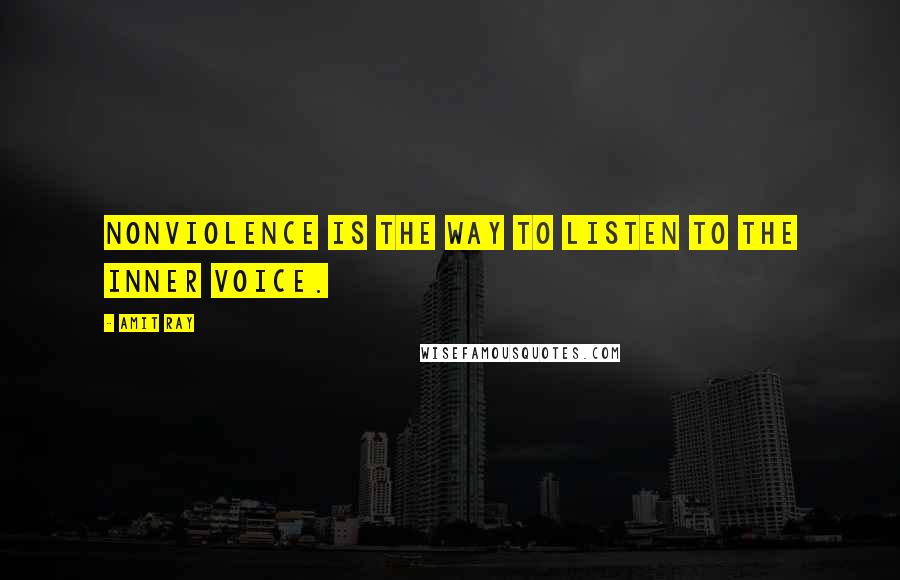 Amit Ray Quotes: Nonviolence is the way to listen to the inner voice.