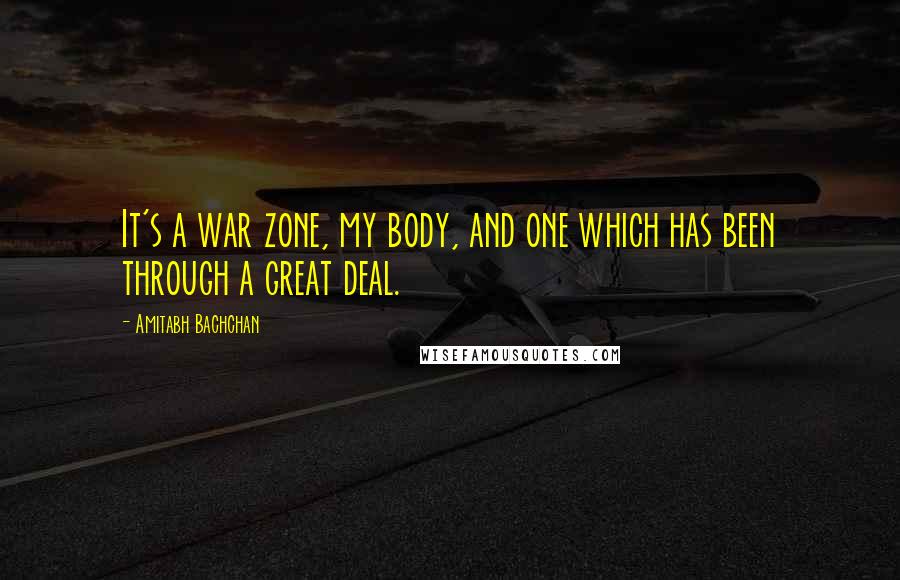 Amitabh Bachchan Quotes: It's a war zone, my body, and one which has been through a great deal.