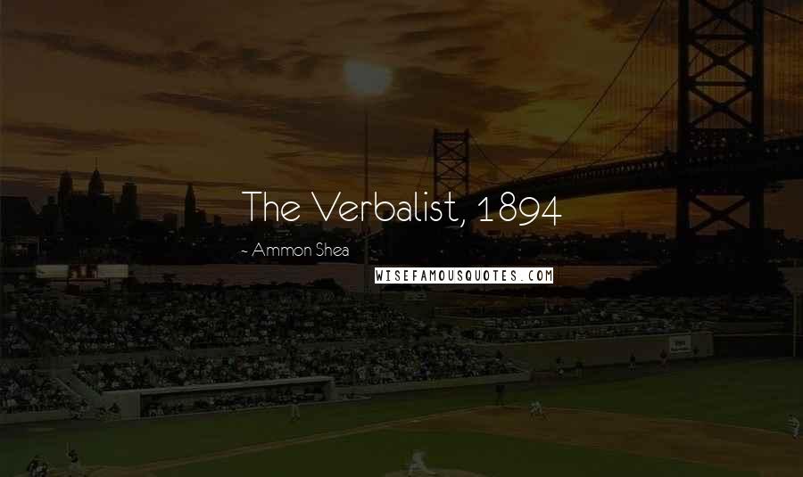 Ammon Shea Quotes: The Verbalist, 1894