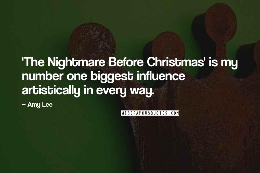 Amy Lee Quotes: 'The Nightmare Before Christmas' is my number one biggest influence artistically in every way.