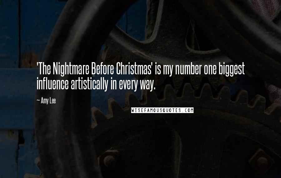 Amy Lee Quotes: 'The Nightmare Before Christmas' is my number one biggest influence artistically in every way.