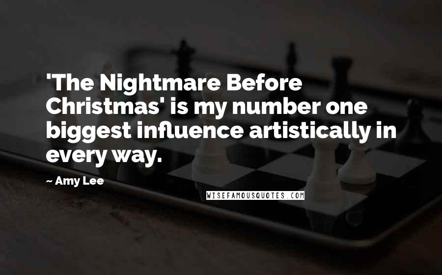 Amy Lee Quotes: 'The Nightmare Before Christmas' is my number one biggest influence artistically in every way.