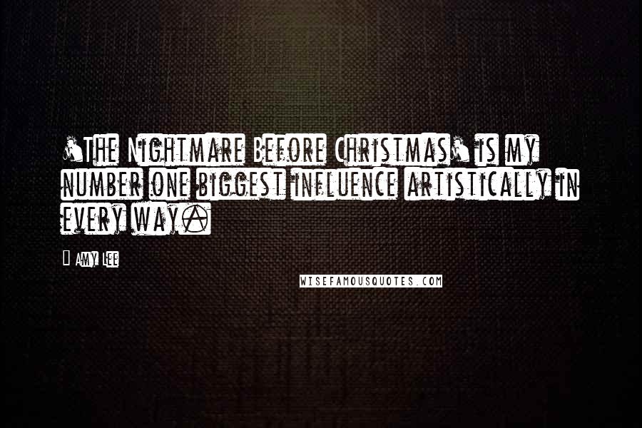 Amy Lee Quotes: 'The Nightmare Before Christmas' is my number one biggest influence artistically in every way.