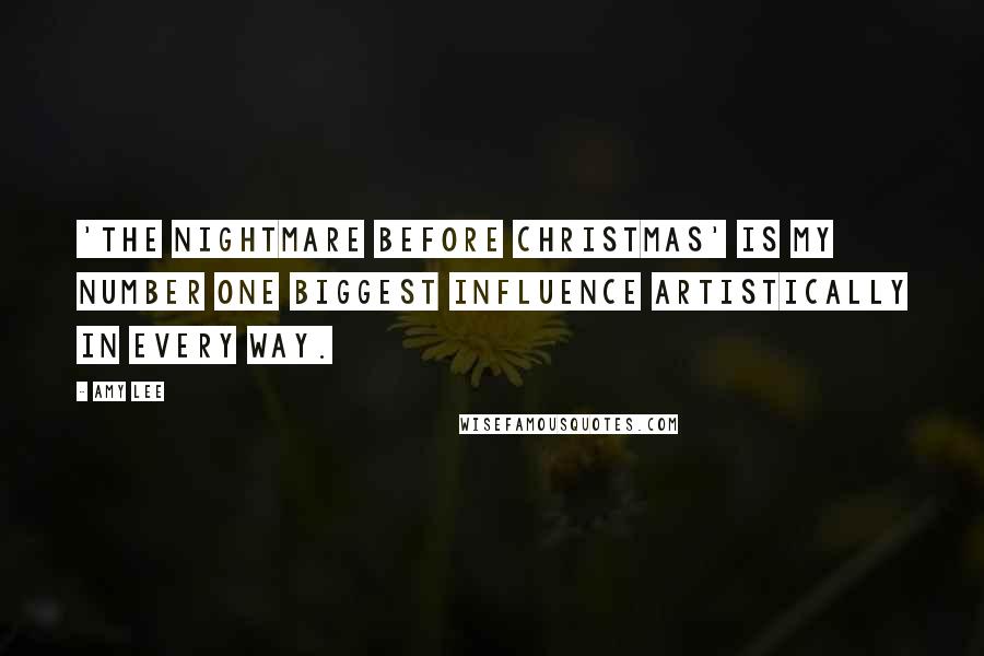 Amy Lee Quotes: 'The Nightmare Before Christmas' is my number one biggest influence artistically in every way.