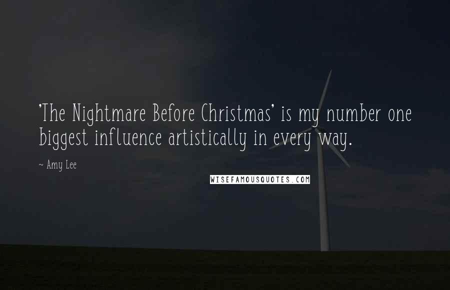 Amy Lee Quotes: 'The Nightmare Before Christmas' is my number one biggest influence artistically in every way.