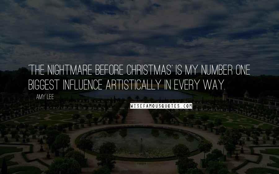 Amy Lee Quotes: 'The Nightmare Before Christmas' is my number one biggest influence artistically in every way.