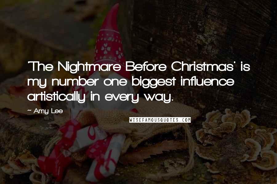 Amy Lee Quotes: 'The Nightmare Before Christmas' is my number one biggest influence artistically in every way.