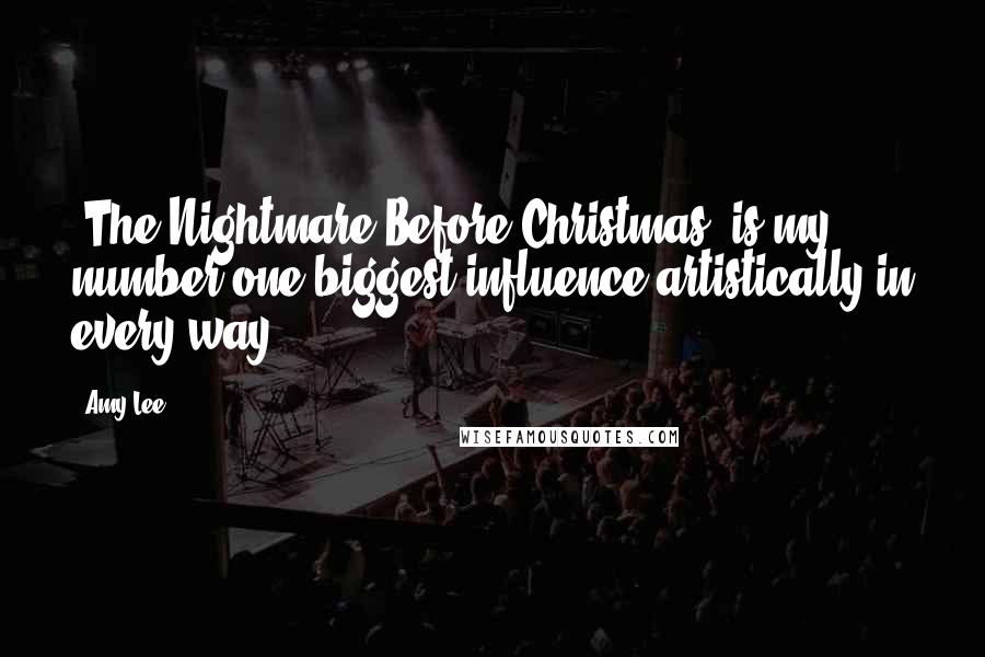 Amy Lee Quotes: 'The Nightmare Before Christmas' is my number one biggest influence artistically in every way.