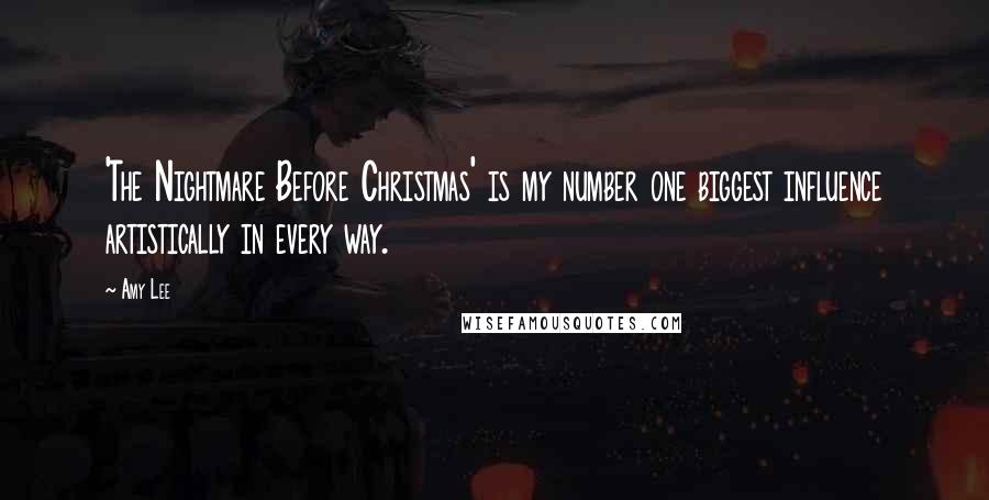 Amy Lee Quotes: 'The Nightmare Before Christmas' is my number one biggest influence artistically in every way.