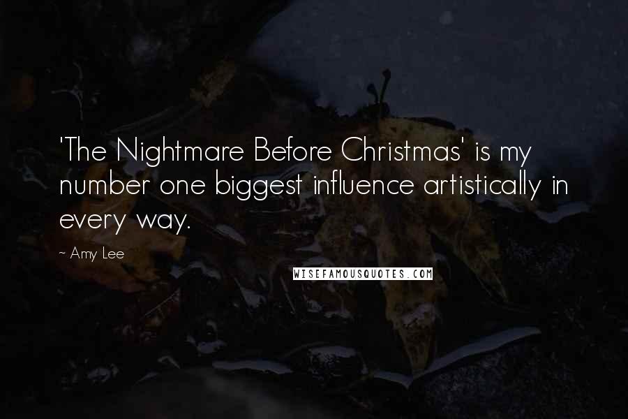 Amy Lee Quotes: 'The Nightmare Before Christmas' is my number one biggest influence artistically in every way.