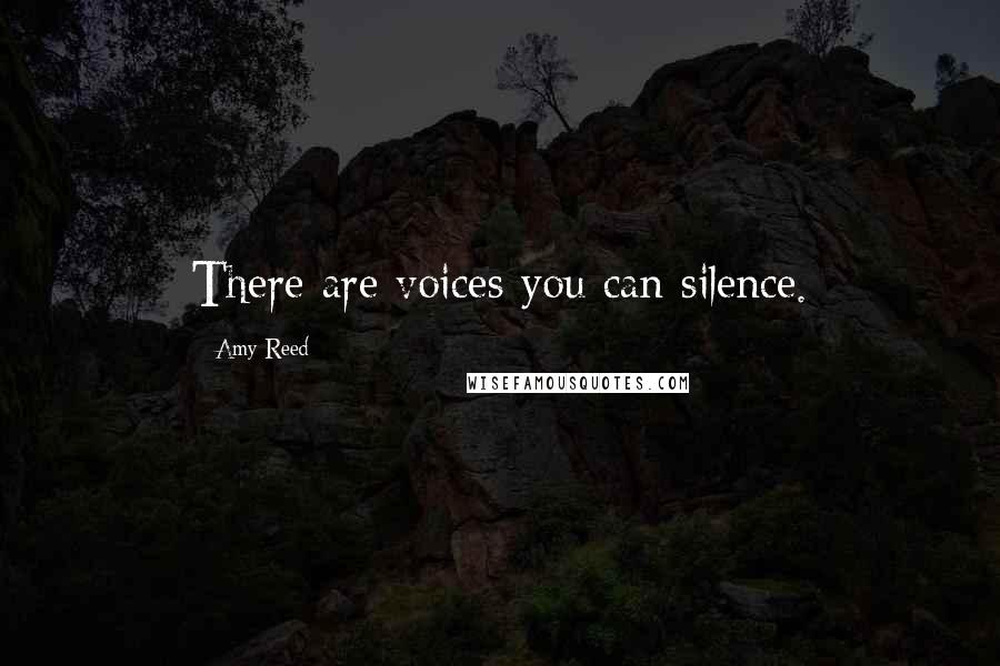 Amy Reed Quotes: There are voices you can silence.