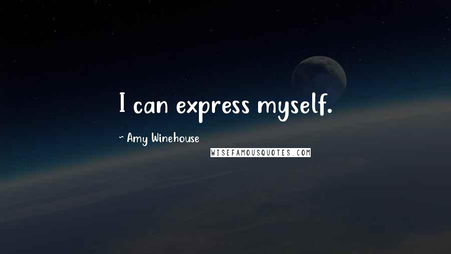 Amy Winehouse Quotes: I can express myself.