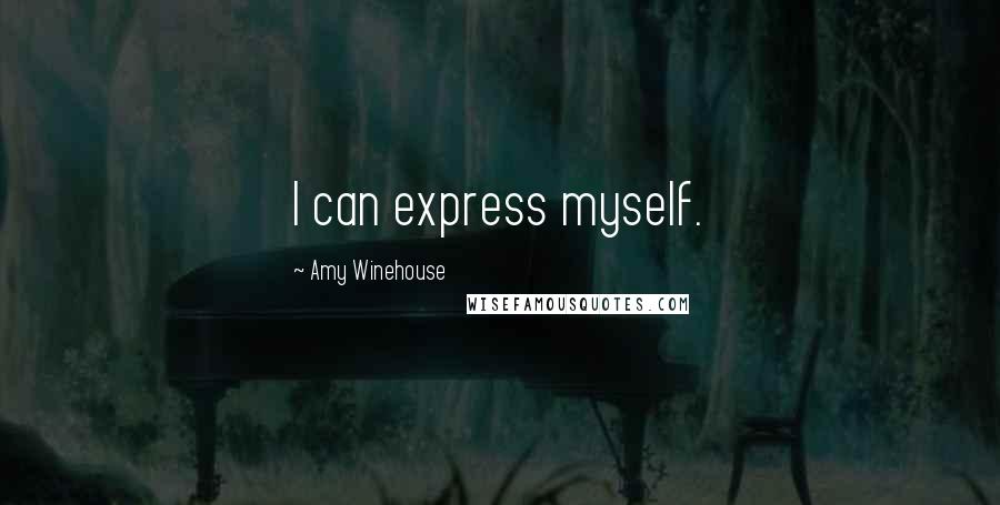 Amy Winehouse Quotes: I can express myself.