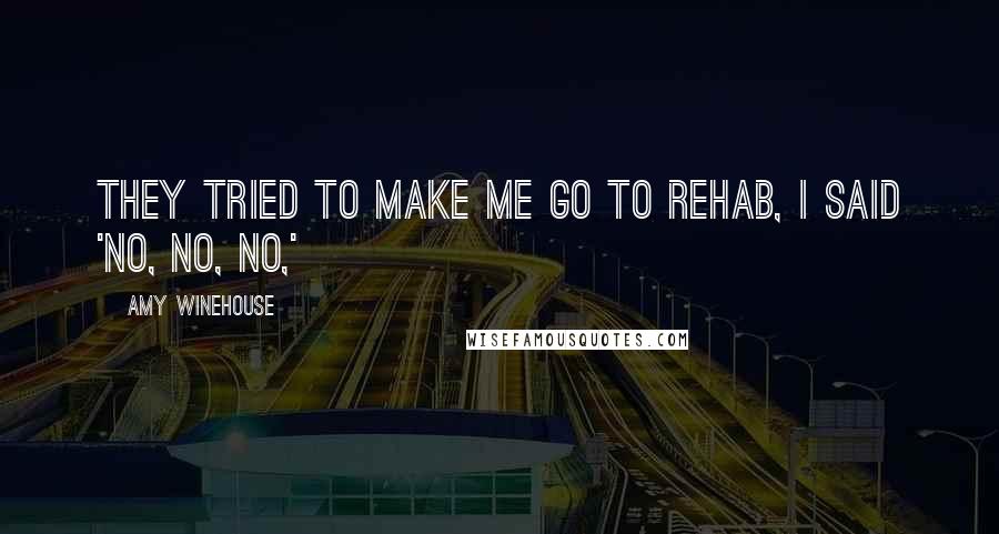 Amy Winehouse Quotes: They tried to make me go to rehab, I said 'No, no, no,'