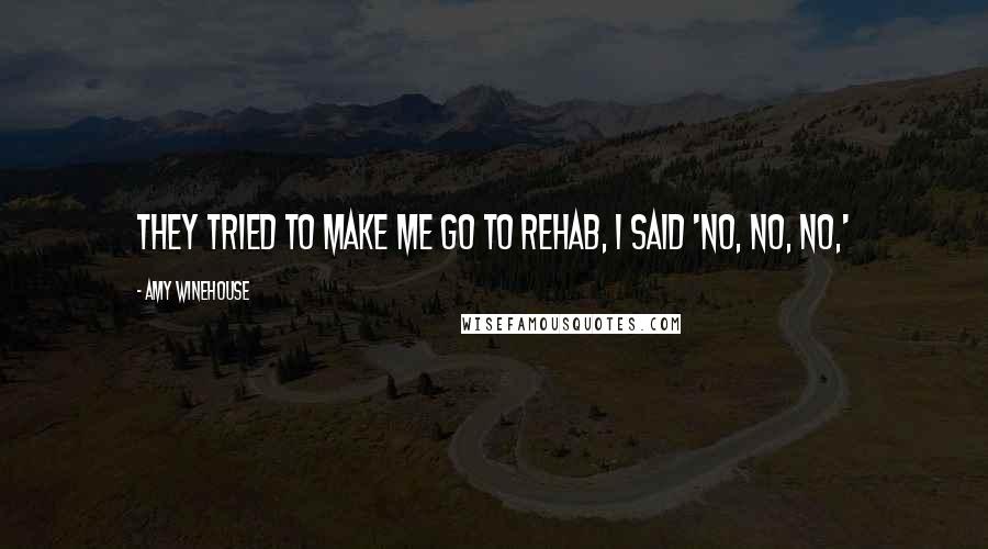 Amy Winehouse Quotes: They tried to make me go to rehab, I said 'No, no, no,'