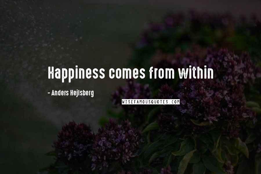 Anders Hejlsberg Quotes: Happiness comes from within