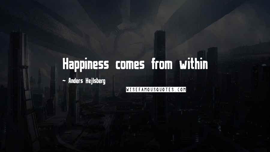 Anders Hejlsberg Quotes: Happiness comes from within