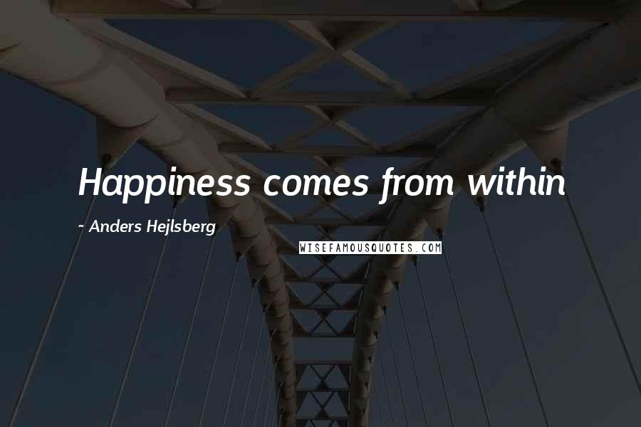 Anders Hejlsberg Quotes: Happiness comes from within