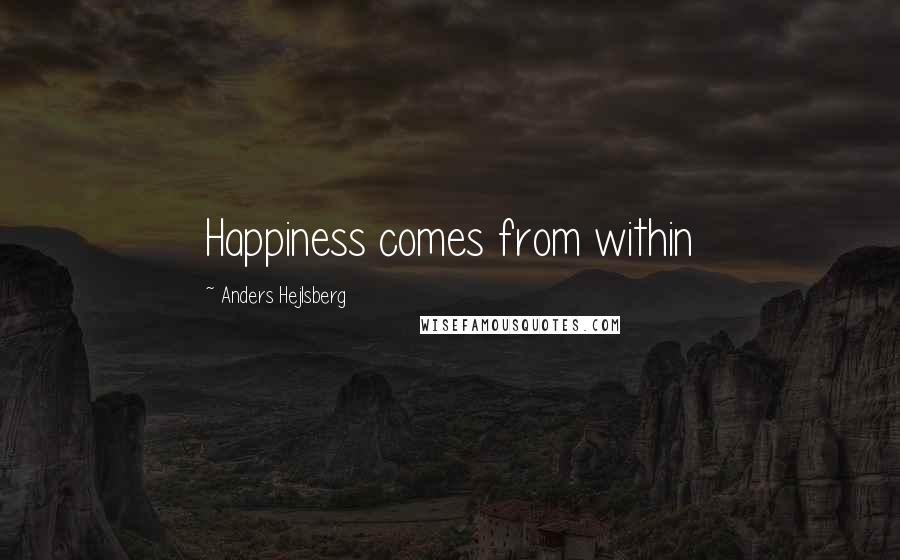 Anders Hejlsberg Quotes: Happiness comes from within