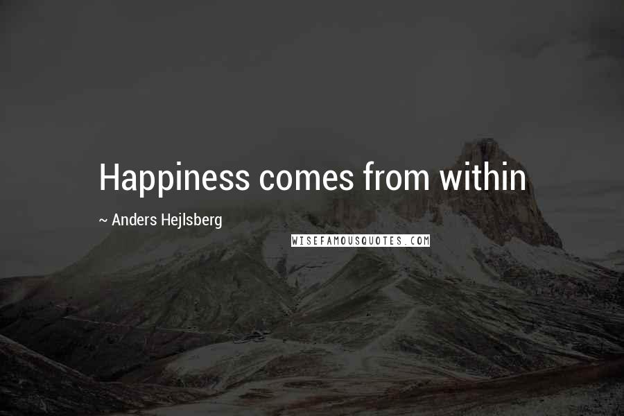 Anders Hejlsberg Quotes: Happiness comes from within