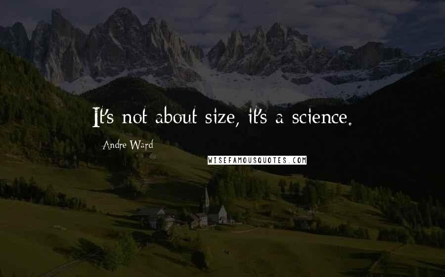 Andre Ward Quotes: It's not about size, it's a science.