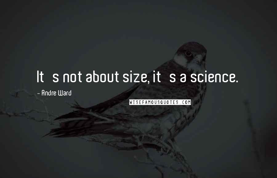 Andre Ward Quotes: It's not about size, it's a science.