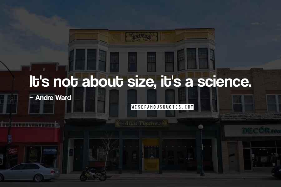 Andre Ward Quotes: It's not about size, it's a science.