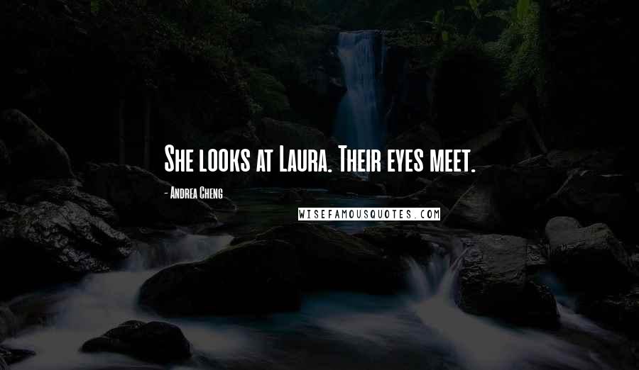 Andrea Cheng Quotes: She looks at Laura. Their eyes meet.