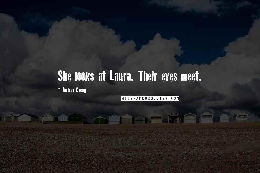 Andrea Cheng Quotes: She looks at Laura. Their eyes meet.