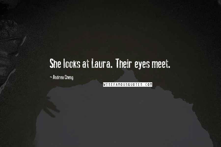 Andrea Cheng Quotes: She looks at Laura. Their eyes meet.