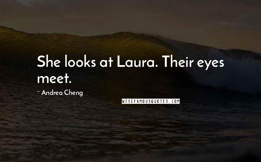 Andrea Cheng Quotes: She looks at Laura. Their eyes meet.