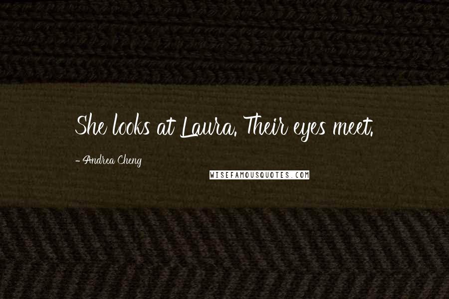 Andrea Cheng Quotes: She looks at Laura. Their eyes meet.