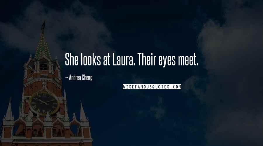 Andrea Cheng Quotes: She looks at Laura. Their eyes meet.