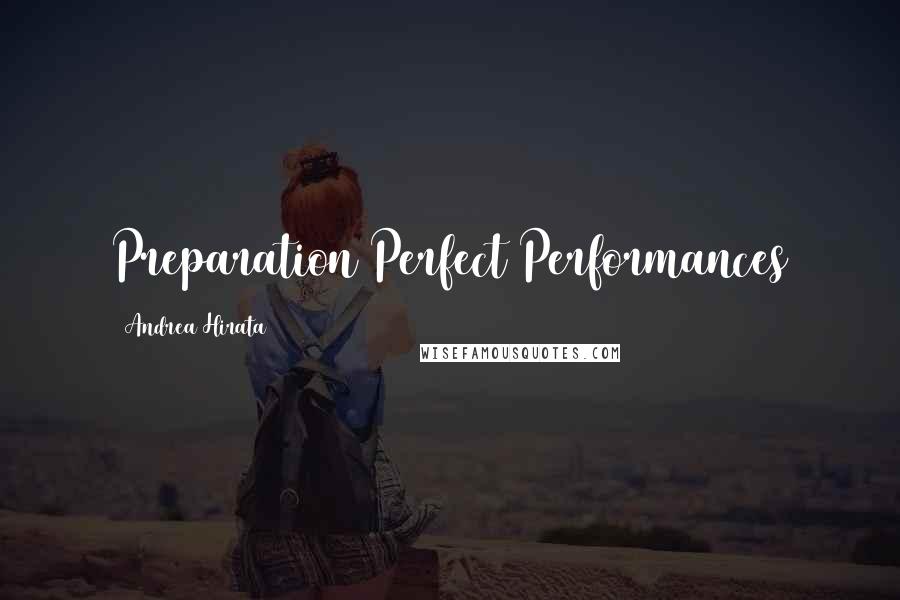 Andrea Hirata Quotes: Preparation Perfect Performances